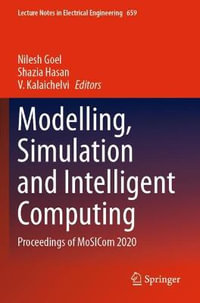 Modelling, Simulation and Intelligent Computing : Proceedings of MoSICom 2020 - Nilesh Goel