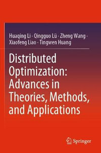 Distributed Optimization : Advances in Theories, Methods, and Applications - Huaqing Li