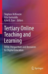 Tertiary Online Teaching and Learning : TOTAL Perspectives and Resources for Digital Education - Filia Garivaldis