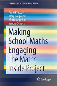 Making School Maths Engaging : The Maths Inside Project - Anne Prescott