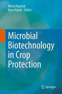 Microbial Biotechnology in Crop Protection - Manoj Kaushal