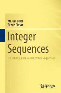 Integer Sequences : Divisibility, Lucas and Lehmer Sequences - Masum Billal