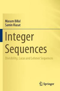 Integer Sequences : Divisibility, Lucas and Lehmer Sequences - Masum Billal