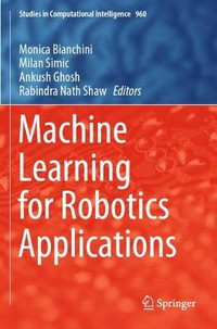 Machine Learning for Robotics Applications : Studies in Computational Intelligence - Ankush Ghosh