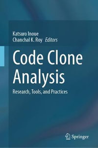 Code Clone Analysis : Research, Tools, and Practices - Chanchal K. Roy