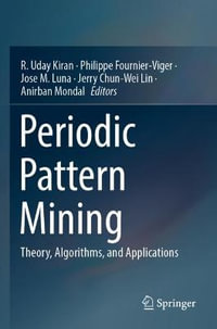Periodic Pattern Mining : Theory, Algorithms, and Applications - Anirban Mondal