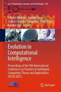Evolution in Computational Intelligence : Proceedings of the 9th International Conference on Frontiers in Intelligent Computing: Theory and Applications (FICTA 2021) - Jinshan Tang