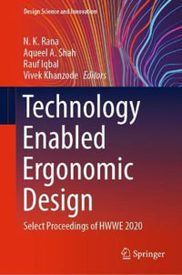 Technology Enabled Ergonomic Design : Select Proceedings of HWWE 2020 - Aqueel A. Shah