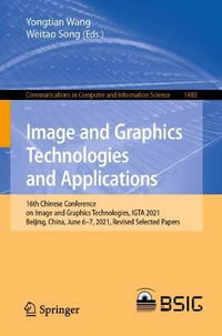 Image and Graphics Technologies and Applications : 16th Chinese Conference on Image and Graphics Technologies, IGTA 2021, Beijing, China, June 6â"7, 2021, Revised Selected Papers - Weitao Song