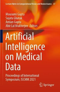 Artificial Intelligence on Medical Data : Proceedings of International Symposium, ISCMM 2021 - Abir Lal Mukherjee