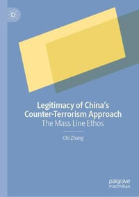 Legitimacy of China¢s Counter-Terrorism Approach : The Mass Line Ethos - Chi Zhang