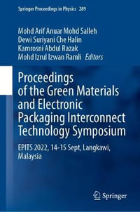 Proceedings of the Green Materials and Electronic Packaging Interconnect Technology Symposium : EPITS 2022, 14-15 September, Langkawi, Malaysia - Dewi Suriyani Che Halin
