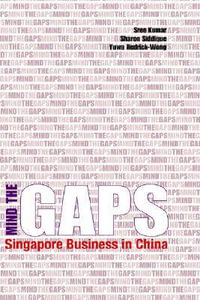 Mind the GAPS : Singapore Business in China - Sree Kumar