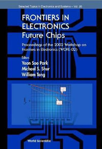 Frontiers In Electronics : Future Chips, Proceedings Of The 2002 Workshop On Frontiers In Electronics (Wofe-02) - Yoon Soo Park