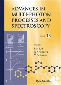 Advances in Multi-Photon Processes and Spectroscopy : Advances in Multi-Photon Processes and Spectroscopy - Sheng-hsien Lin