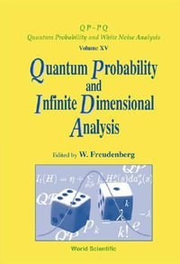 Quantum Probability And Infinite-dimensional Analysis : Proceedings Of The Conference - Wolfgang Freudenberg