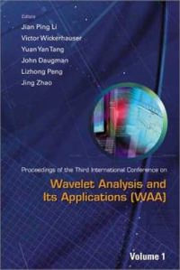 Wavelet Analysis and Its Applications : Proceedings of the Third International Conference : Proceedings of the Third International Conference - Jian Ping  Li