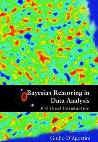 Bayesian Reasoning In Data Analysis : A Critical Introduction - Giulio  D'agostini