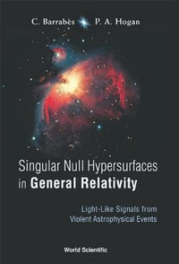 Singular Null Hypersurfaces In General Relativity : Light-like Signals From Violent Astrophysical Events - Claude  Barrabes