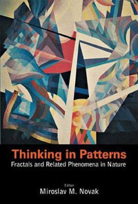 Thinking In Patterns : Fractals And Related Phenomena In Nature - Miroslav M  Novak