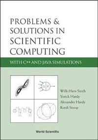 Problems And Solutions In Scientific Computing With C++ And Java Simulations - Alexandre  Hardy