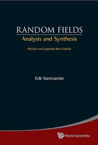 Random Fields : Analysis And Synthesis (Revised And Expanded New Edition) - Erik  Vanmarcke