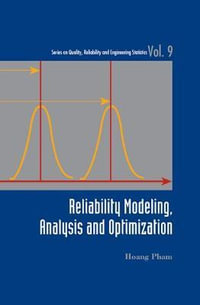 Reliability Modeling, Analysis And Optimization : Series on Quality, Reliability and Engineering Statistics - Hoang  Pham