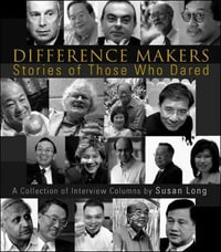 Difference Makers : Stories Of Those Who Dared: A Collection Of Interview Columns By Susan Long - Susan Long