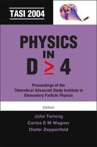 Physics In D>=4 : Tasi 2004 - Proceedings Of The Theoretical Advanced Study Institute In Elementary Particle Physics - Carlos E M  Wagner