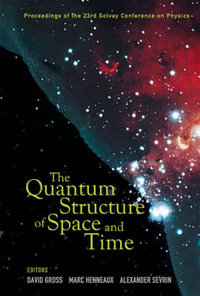 Quantum Structure Of Space And Time, The - Proceedings Of The 23rd Solvay Conference On Physics - Alexander Sevrin
