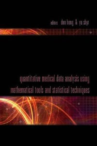 Quantitative Medical Data Analysis Using Mathematical Tools And Statistical Techniques - Don  Hong