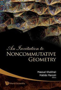 An Invitation to Noncommutative Geometry - Masoud  Khalkhali