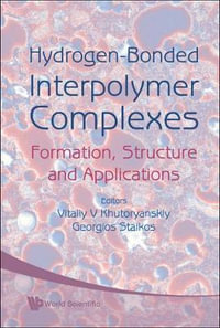 HYDROGEN-BONDED INTERPOLYMER COMPLEXES : Formation, Structure And Applications - AL VITALIY V KHUTORYANSKIY ET