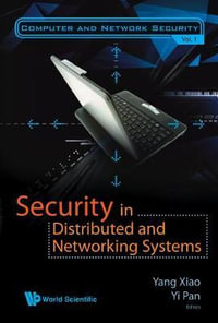 Security In Distributed And Networking Systems : Computer and Netwrok Security - Yang  Xiao