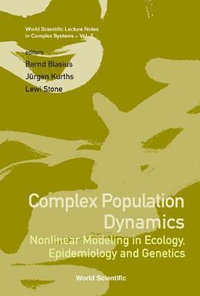 Complex Population Dynamics : Nonlinear Modeling In Ecology, Epidemiology And Genetics - Bernd  Blasius