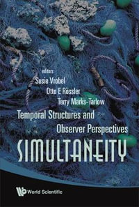 Simultaneity : Temporal Structures And Observer Perspectives - Otto E  Rossler