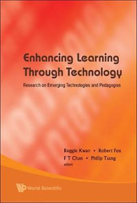 Enhancing Learning Through Technology : Research On Emerging Technologies And Pedagogies - F T  Chan