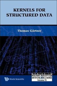Kernels For Structured Data : Series in Machine Perception & Art Intelligence - Thomas  Gartner