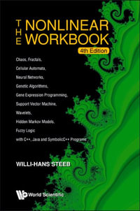 Nonlinear Workbook, The : Chaos, Fractals, Cellular Automata, Neural Networks, Genetic Algorithms, Gene Expression Programming, Support Vector Machine, Wavelets, Hidden Markov Models, Fuzzy Logic With C++, Java And Symbolicc++ Programs (4th Edition) - Willi-hans  Steeb