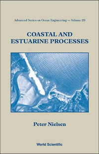 Coastal And Estuarine Processes : Advanced Series On Ocean Engineering - Peter Nielsen