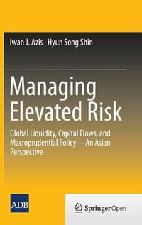 Managing Elevated Risk : Global Liquidity, Capital Flows, and Macroprudential Policy¢"An Asian Perspective - Hyun Song Shin
