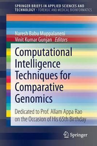 Computational Intelligence Techniques for Comparative Genomics : Dedicated to Prof. Allam Appa Rao on the Occasion of His 65th Birthday - Naresh Babu Muppalaneni