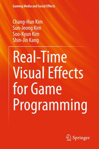 Real-Time Visual Effects for Game Programming : Gaming Media and Social Effects - Chang-Hun Kim