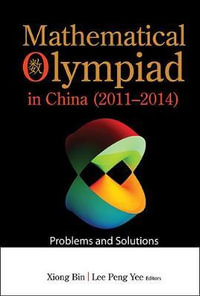 Mathematical Olympiad in China (2011-2014) : Problems and Solutions - Bin Xiong