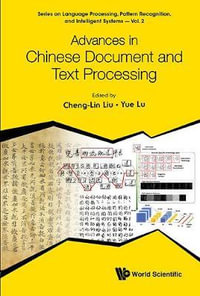 Advances In Chinese Document And Text Processing : Series on Language Processing, Pattern Recognition, and Intelligent Systems - Cheng-lin  Liu