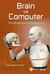 BRAIN VS COMPUTER : THE CHALLENGE OF THE CENTURY - FILLARD JEAN-PIERRE