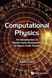 Computational Physics : An Introduction To Monte Carlo Simulations Of Matrix Field Theory - Badis  Ydri