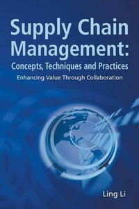 Supply Chain Management : Concepts, Techniques And Practices: Enhancing The Value Through Collaboration - Ling  Li