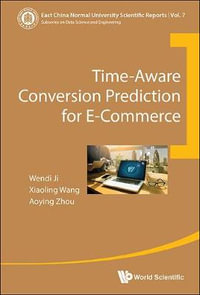Time-aware Conversion Prediction For E-commerce : East China Normal University Scientific Reports - Aoying  Zhou