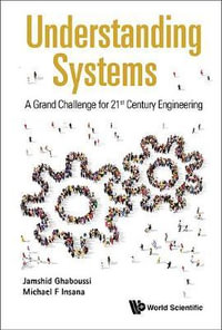 Understanding Systems : A Grand Challenge For 21st Century Engineering - Jamshid  Ghaboussi